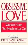 Obsessive Love: When It Hurts Too Much to Let Go Obsessive Love: When It Hurts Too Much to Let Go