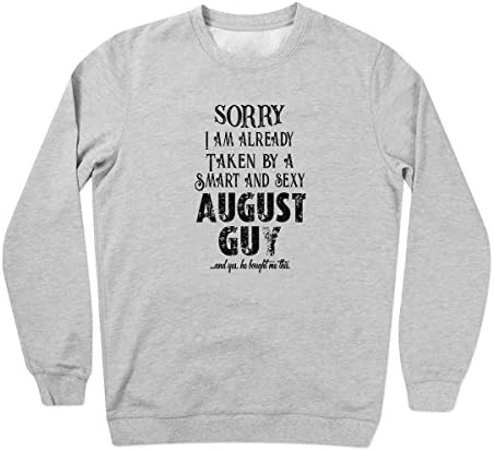 Sorry I Am Already Taken by A Smart and Sexy August Guy Cool Gift Grey Unisex Sweater Large