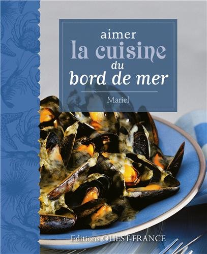 Aimer la cuisine du bord de mer francais Aimer la cuisine du bord de mer francais