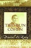 Two-Gun Cohen: A Biography by