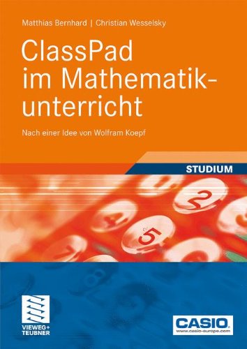Preisvergleich Produktbild ClassPad im Mathematikunterricht: Nach einer Idee von Wolfram Koepf