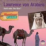 Lawrence von Arabien - Held oder Verräter?: Abenteuer & Wissen by 