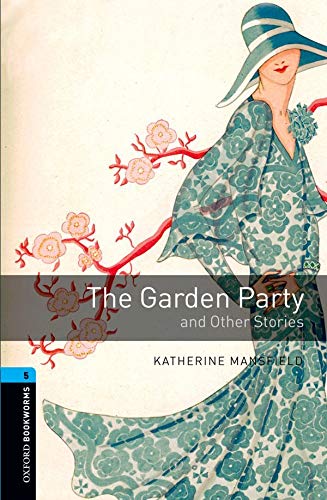 Oxford Bookworms Library: Level 5:: The Garden Party and Other Stories (Oxford Bookworms ELT)
