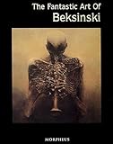 The Fantastic Art of Beksinski (Masters of Fantastic Art S) by 