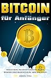 Bitcoins für Anfänger Investiere in Kryptowährungen, Mining und Blockchain, wie ein Profi by Amaru Yasu