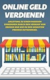 Online Geld verdienen: Anleitung zu einem passiven Einkommen durch den Verkauf von Ebooks und wie du den gesamten Prozess outsourced by 