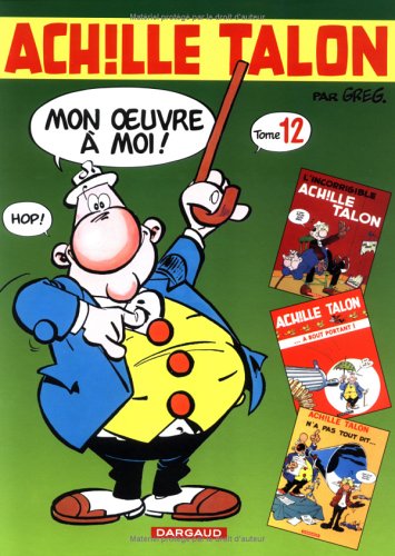 Achille Talon l'intégrale : L'incorrigible Achille Talon. Achille Talon a bout portant !. Achille Talon n'a pas tout dit.... 12