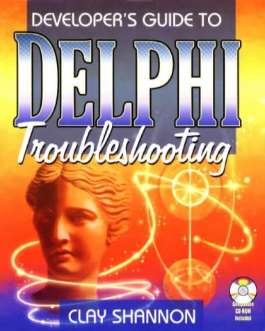 Developer's Guide to Delphi Troubleshooting, w. CD-ROM (Delphi Guide)
