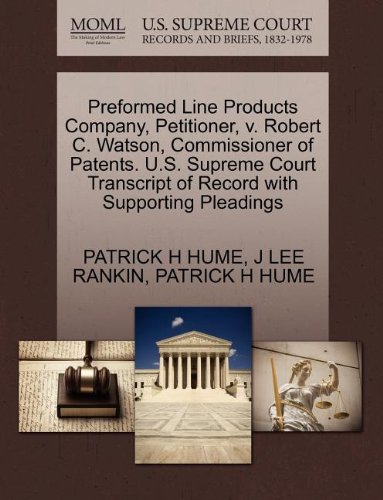 Preformed Line Products Company, Petitioner, V. Robert C. Watson, Commissioner of Patents. U.S. Supreme Court Transcript of Record with Supporting Pleadings