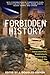 Forbidden History: Prehistoric Technologies, Extraterrestrial Intervention, and the Suppressed Origins of Civilization by 