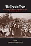 Image de The News in Texas: Essays in Honor of the 125th Anniversary of the Texas Press Association