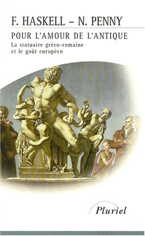 Pour l'amour de l'antique : La statuaire gréco-romaine et le goût européen 1500-1900