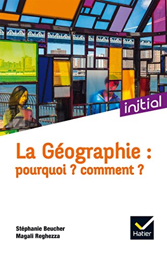 La Géographie : Pourquoi ? Comment ? en ligne