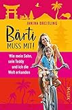Bärti muss mit!: Wie mein Sohn, sein Teddy und ich die Welt erkunden by 