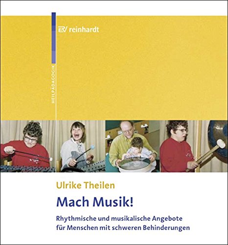 Mach Musik!: Rhythmische und musikalische Angebote für Menschen mit schweren Behinderungen