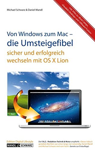 Die Umsteigefibel: sicher und erfolgreich von Windows zum Mac umsteigen mit OS X Lion