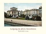 Leipzig in alten Ansichten: Kalender 2014 by 