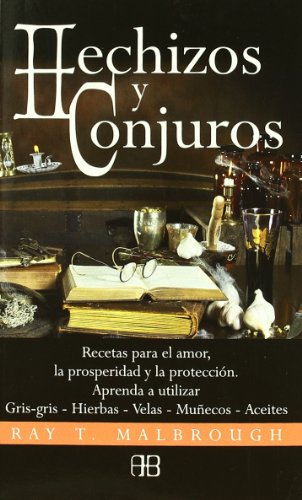 Download Hechizos y conjuros: Recetas para elamor, la prosperidad y la protección. Aprenda a utilizar gris-gris, hierbas-velas, muñecos, aceites Download Hechizos y conjuros: Recetas para elamor, la prosperidad y la protección. Aprenda a utilizar gris-gris, hierbas-velas, muñecos, aceites