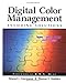 Digital Color Management: Encoding Solutions by Edward J. Giorgianni, Thomas E. Madden