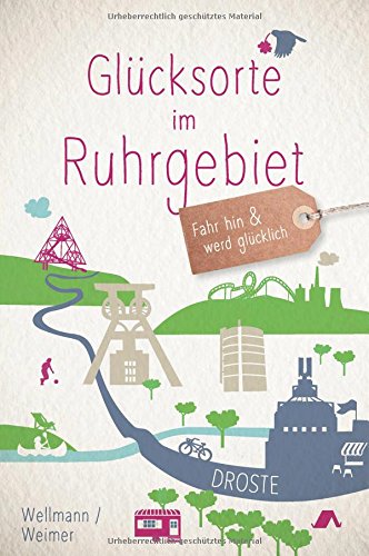 Download Glücksorte im Ruhrgebiet: Fahr hin und werd glücklich