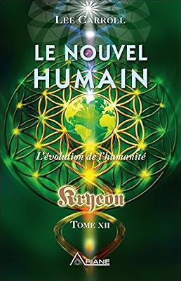 Ariane Le nouvel humain - L'évolution de l'humanité - Kryeon Tome XII
