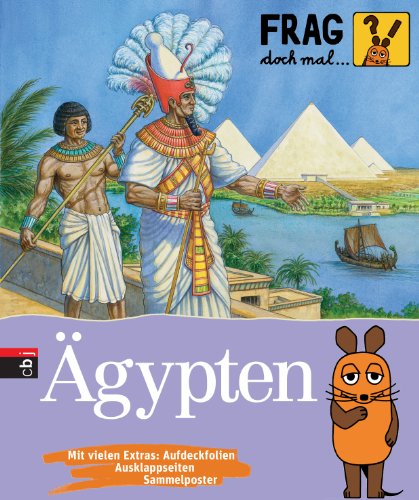 Frag doch mal ... die Maus! Ägypten (Die Sachbuchreihe, Band 20)