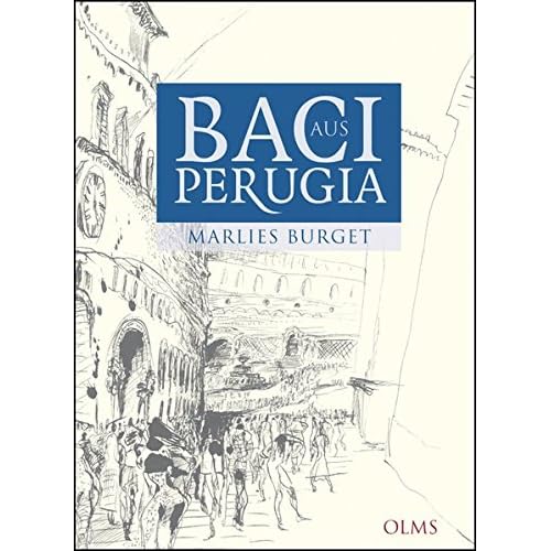 Baci aus Perugia: Alltagsgeschichten aus Umbrien.