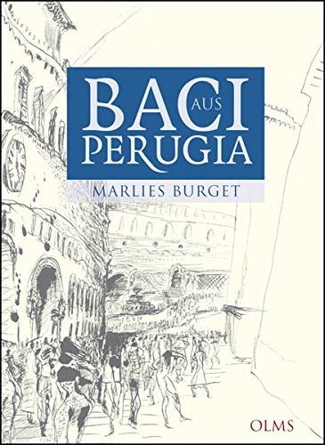 Baci aus Perugia: Alltagsgeschichten aus Umbrien.
