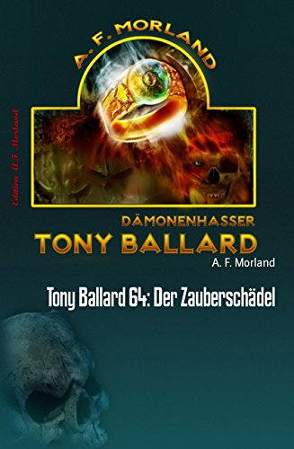 Tony Ballard 64: Der Zauberschädel: Cassiopeiapress Horror (German Edition) Tony Ballard 64: Der Zauberschädel: Cassiopeiapress Horror (German Edition)