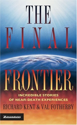 Final Frontier: Incredible Stories of Near-death Experiences
