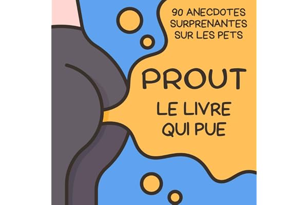 PROUT : Le Livre Qui Pue: 90 Anecdotes Surprenantes sur les Pets