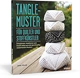 Image de Tangle-Muster für Quilter und Stoffkünstler: Entspannen, meditieren und kreativ tätig sein mit gl