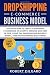 Produktbild Dropshipping E-Commerce Business Model: Discover How To Create a Standard E-commerce on Shopify, Amazon and Ebay in 2019, Using the Dropshipping Business Model, Even For Beginners, Right Now!