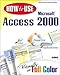 How to Use Microsoft Access 2000: Visually in Full Color (How to Use Series) by