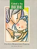 Image de Usted Y Su Bebe: Una Guia Homeopatica Familiar