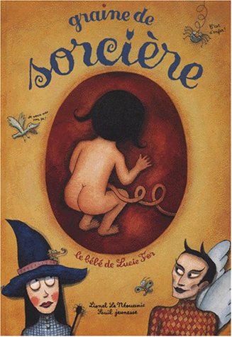couverture de : GRAINE DE SORCI&Egrave;RE, LE B&Eacute;B&Eacute; DE LUCIE FER