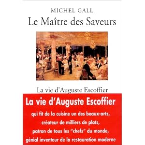 Le Maître des Saveurs : La vie d'Auguste Escoffier Livre en Ligne Le Maître des Saveurs : La vie d'Auguste Escoffier Livre en Ligne - Telecharger Ebook