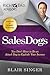 Sales Dogs: You Don't Have to be an Attack Dog to Explode Your Income (Rich Dad's Advisors (Paperback)) by Blair Singer