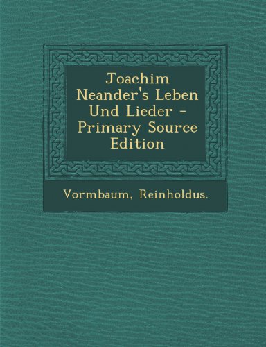 Joachim Neander's Leben Und Lieder - Primary Source Edition