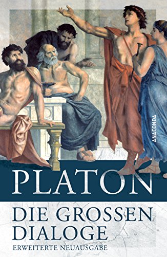 Platon - Die großen Dialoge: Erweiterte Neuausgabe (German Edition)