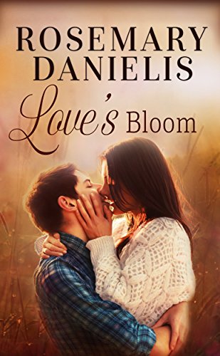 Love's Bloom: A Heartwarming Small Town Romance by [Danielis, Rosemary]