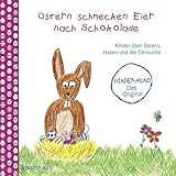 Ostern schmecken Eier nach Schokolade - Kinder über Ostern, Hasen und die Eiersuche: Kindermund. Kindermund by Sophie Schoenwald