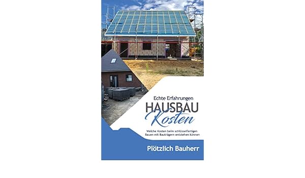 Unsere Erfahrungen Mit Hausbau Kosten Welche Kosten Beim