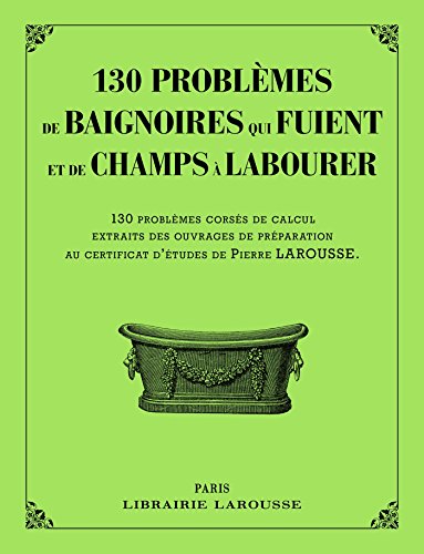 Télécharger 130 problèmes de baignoires qui fuient et de champs à labourer Livre eBook France