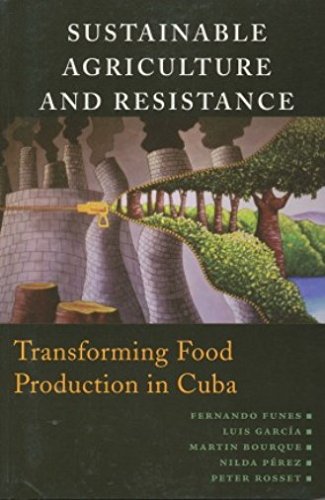 Pdf Download Sustainable Agriculture And Resistance Transforming Food Production In Cuba Pdf Full E Book By 0qqnf2ziqtjf7qcs