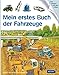 Mein erstes Buch der Fahrzeuge: Meyers kleine Kinderbibliothek (Meyers Kinderbibliothek - mein erstes...) by 