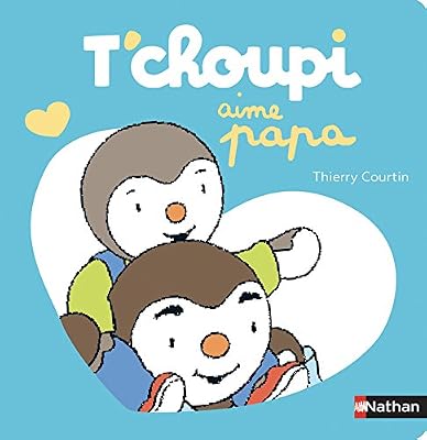 Nathan T'choupi aime papa - Dès 2 ans