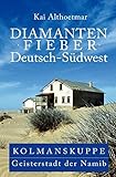 kolmanskuppe öffnungszeiten  Diamantenfieber Deutsch-Südwest: Kolmanskuppe, Geisterstadt der Namib