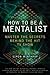 Produktbild How to Be a Mentalist: Master the Secrets Behind the Hit TV Show