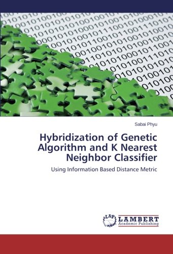 Hybridization of Genetic Algorithm and K Nearest Neighbor Classifier: Using Information Based Distance Metric